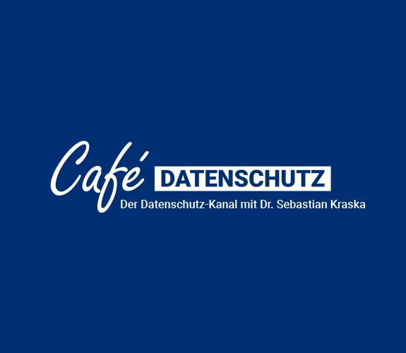 Café Datenschutz - Der Datenschutz-Kanal mit Dr. Sebastian Kraska