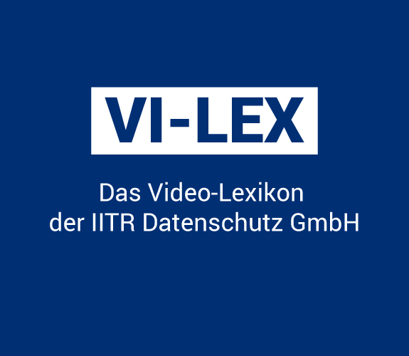 Vi-Lex - Das Vide-Lexikon der IITR Datenschutz GmbH