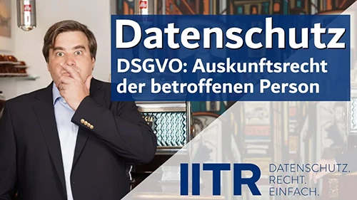 DSGVO Rechte der Betroffenen: Auskunftsrecht der betroffenen Person im Datenschutz 